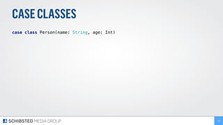 CASECLASSES
case class Person(name: String, age: Int) 
128
 