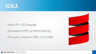 SCALA
• Hybrid FP + OO language
• Developed at EPFL by Martin Odersky
• First public release in 2004, 2.0 in 2006
8
 