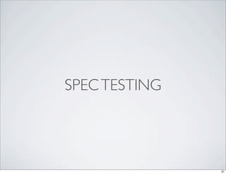 SPEC TESTING




               37
 