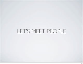 LET’S MEET PEOPLE




                    50
 