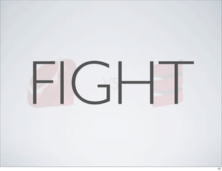 FIGHT
  VS




        13
 