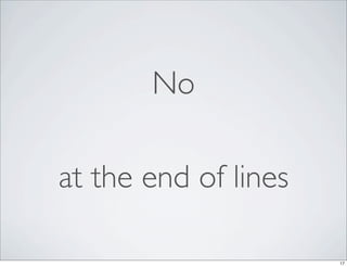 No

at the end of lines

                      17
 