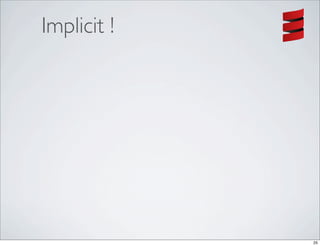 Implicit !




             25
 