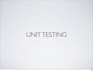 UNIT TESTING




               36
 