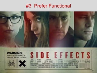 #3 Prefer Functional
24
 