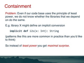 Containment
Problem: Even if our code base uses the principle of least
power, we do not know whether the libraries that we...
