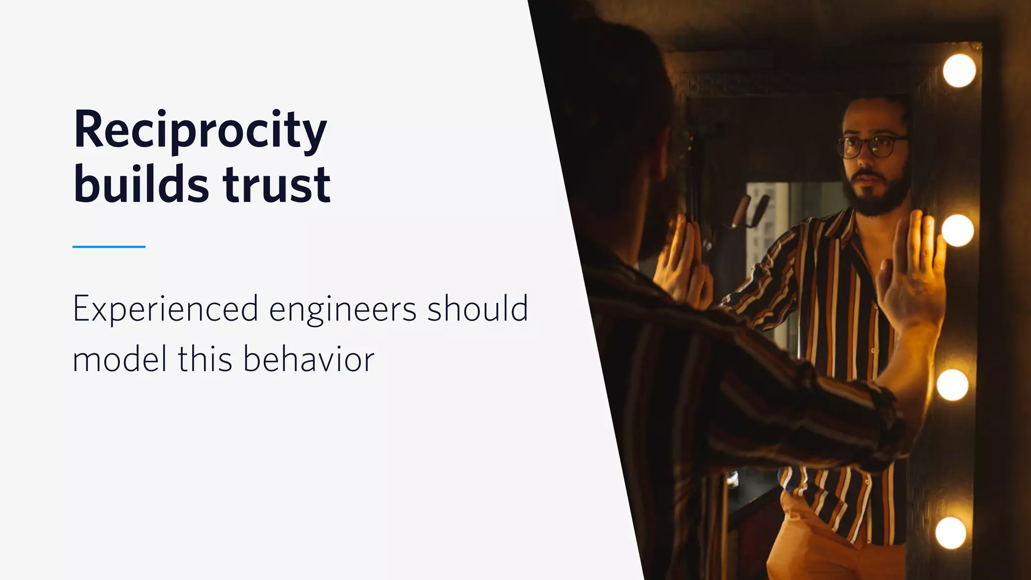 © 2019 TWILIO INC. ALL RIGHTS RESERVED.
Reciprocity
builds trust
Experienced engineers should
model this behavior
 
