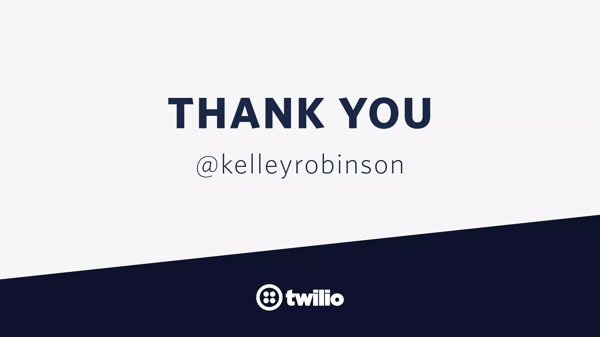 THANK YOU
@kelleyrobinson
 