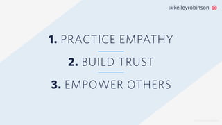 © 2019 TWILIO INC. ALL RIGHTS RESERVED.
1. PRACTICE EMPATHY
2. BUILD TRUST
3. EMPOWER OTHERS
@kelleyrobinson
 