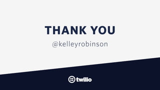 THANK YOU
@kelleyrobinson
 