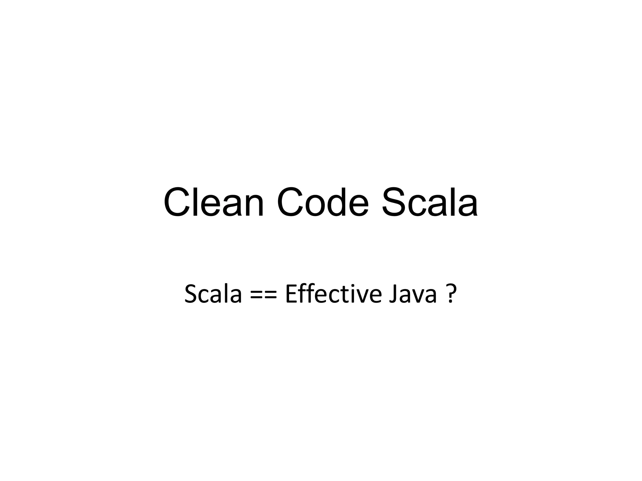 Clean Code ScalaScala == Effective Java ?