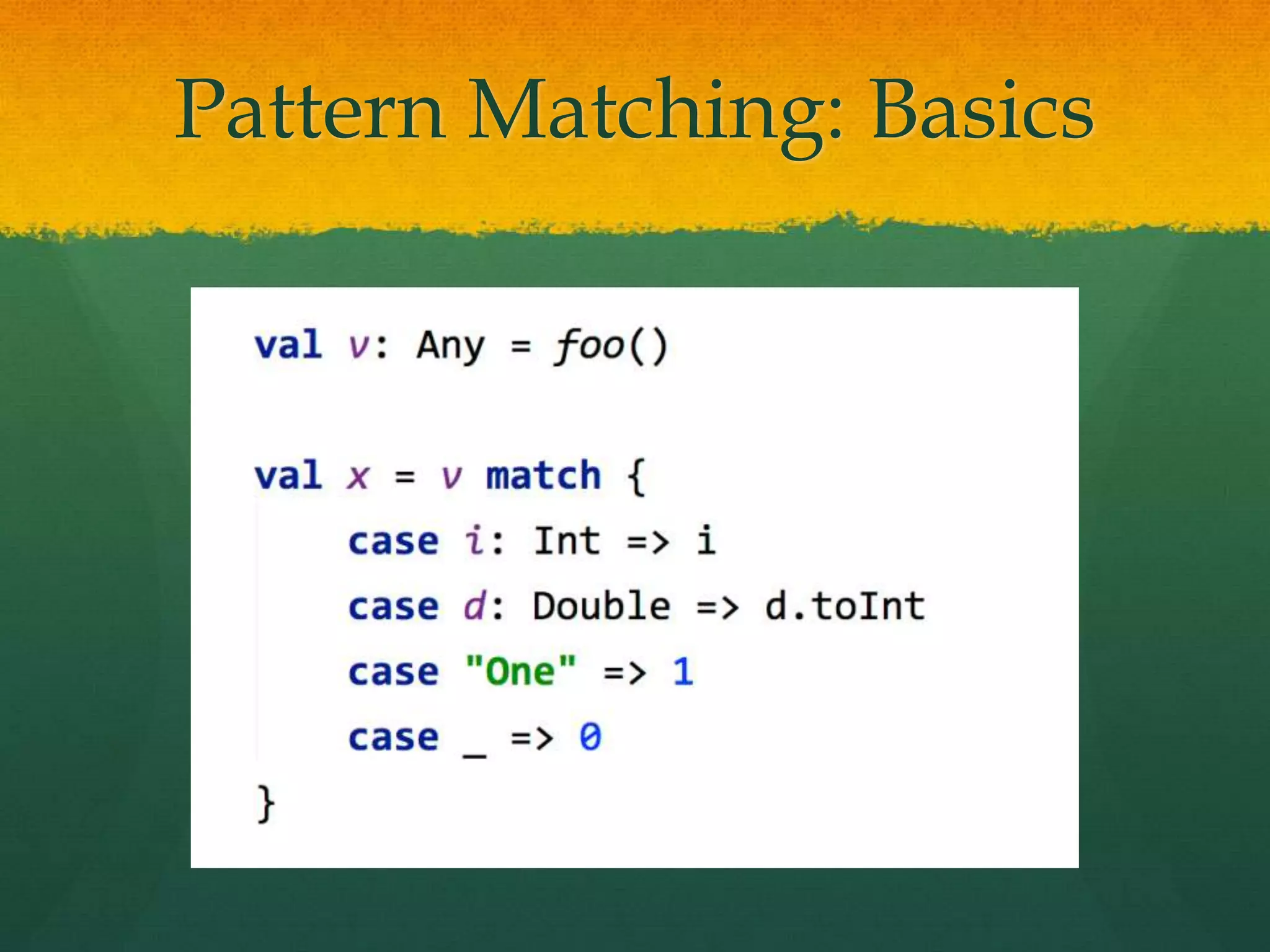 Pattern Matching: Basics
 