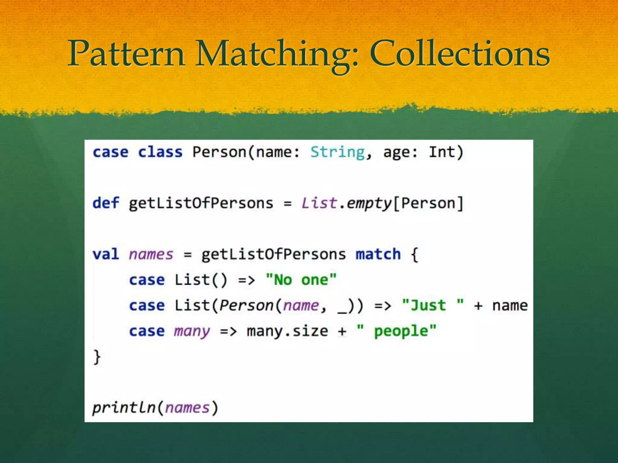 Pattern Matching: Collections
 