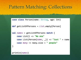 Pattern Matching: Collections
 