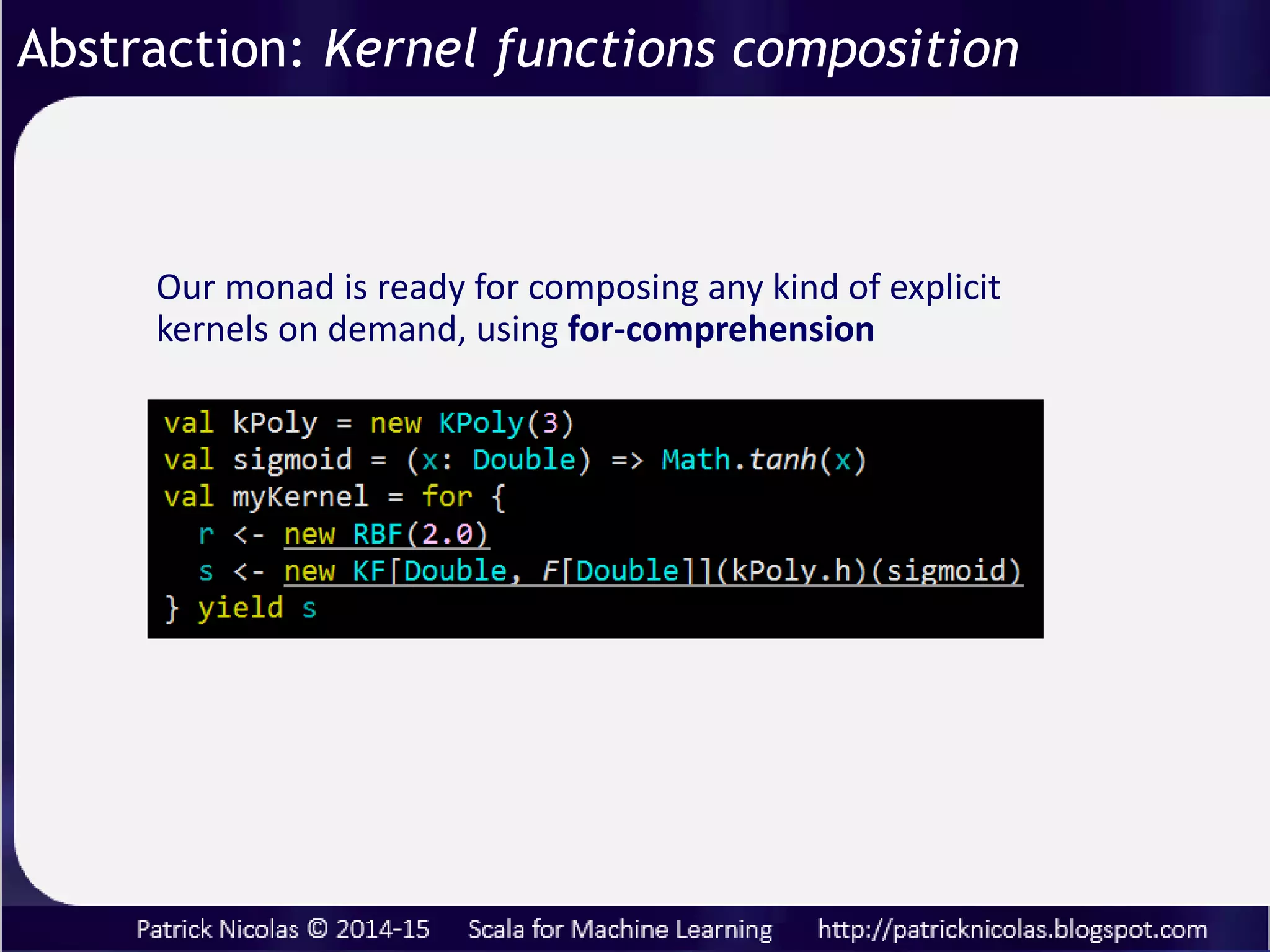 The functor for the vector field relies on the projection (Hom
functor) of 2 argument type functor Tensor on covariant and
contravariant types.
Covariant Functor f: U => V F(f): F(U) => F(V)
Abstraction: Non-linear learning models
 