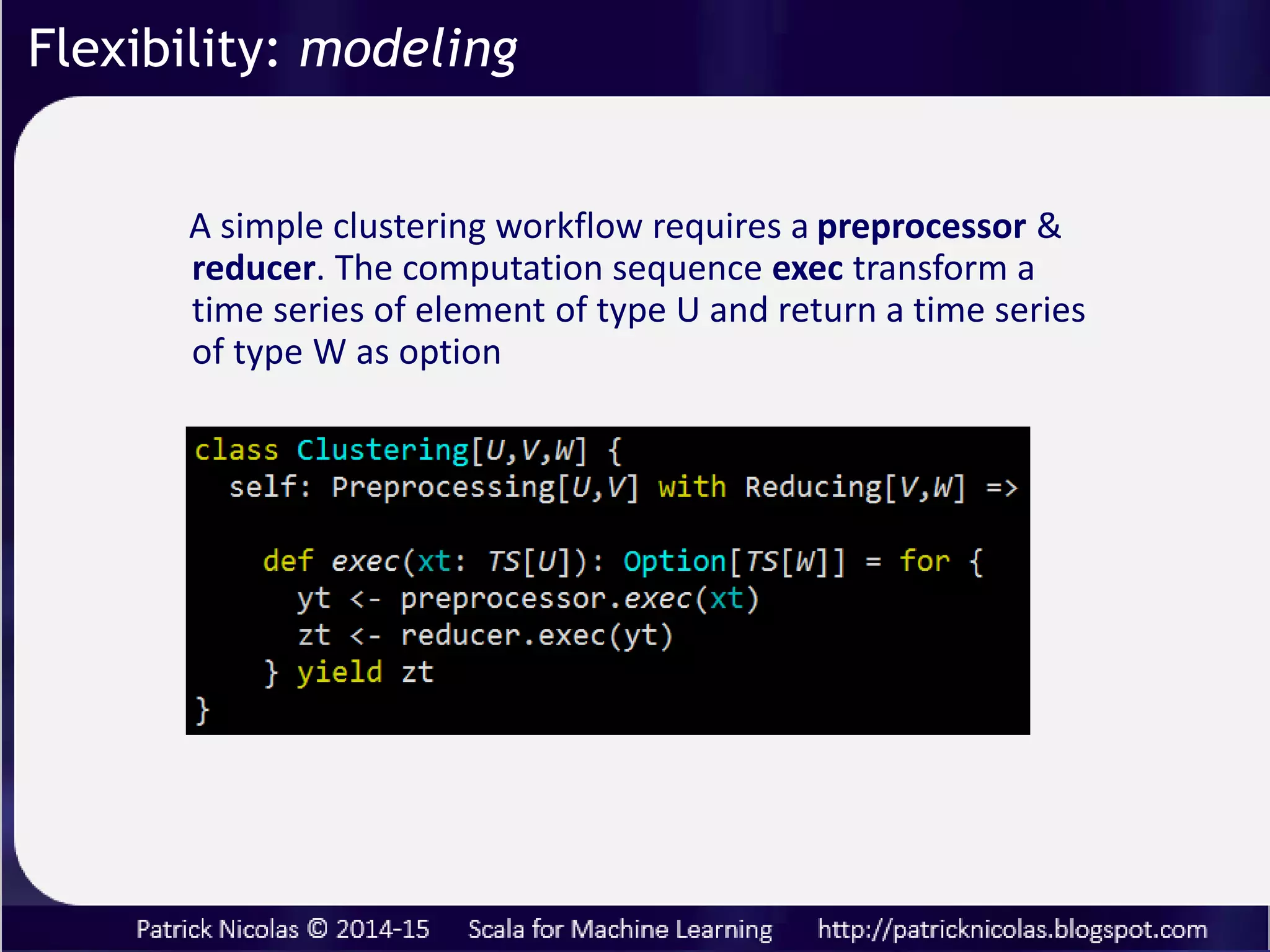 Implementation of Preprocessing module
Flexibility: modeling
 