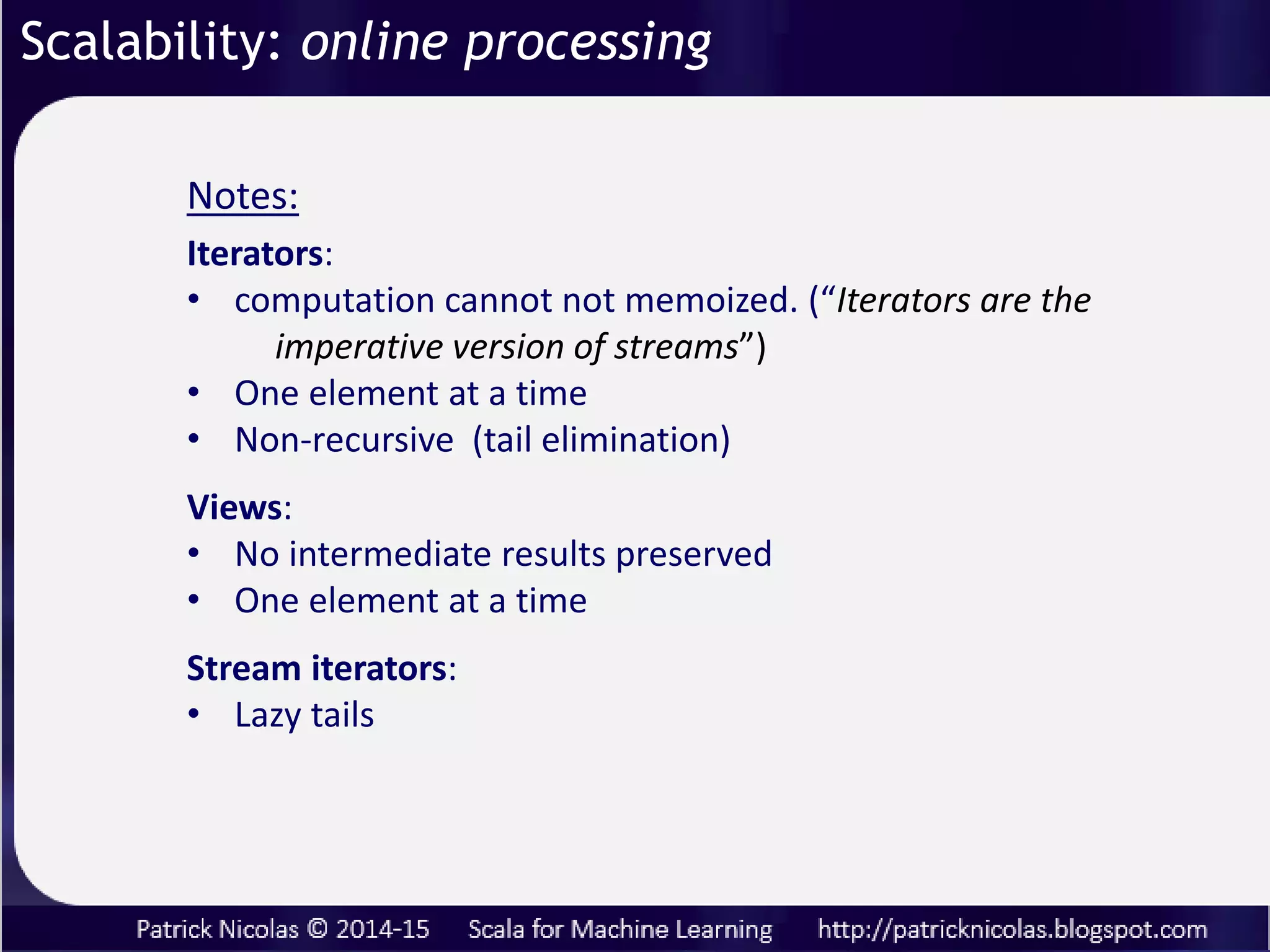 Slices of NOBS observations are allocated one at the time, (.take)
processed, then released (.drop) at the time.
Scalability: online processing
 