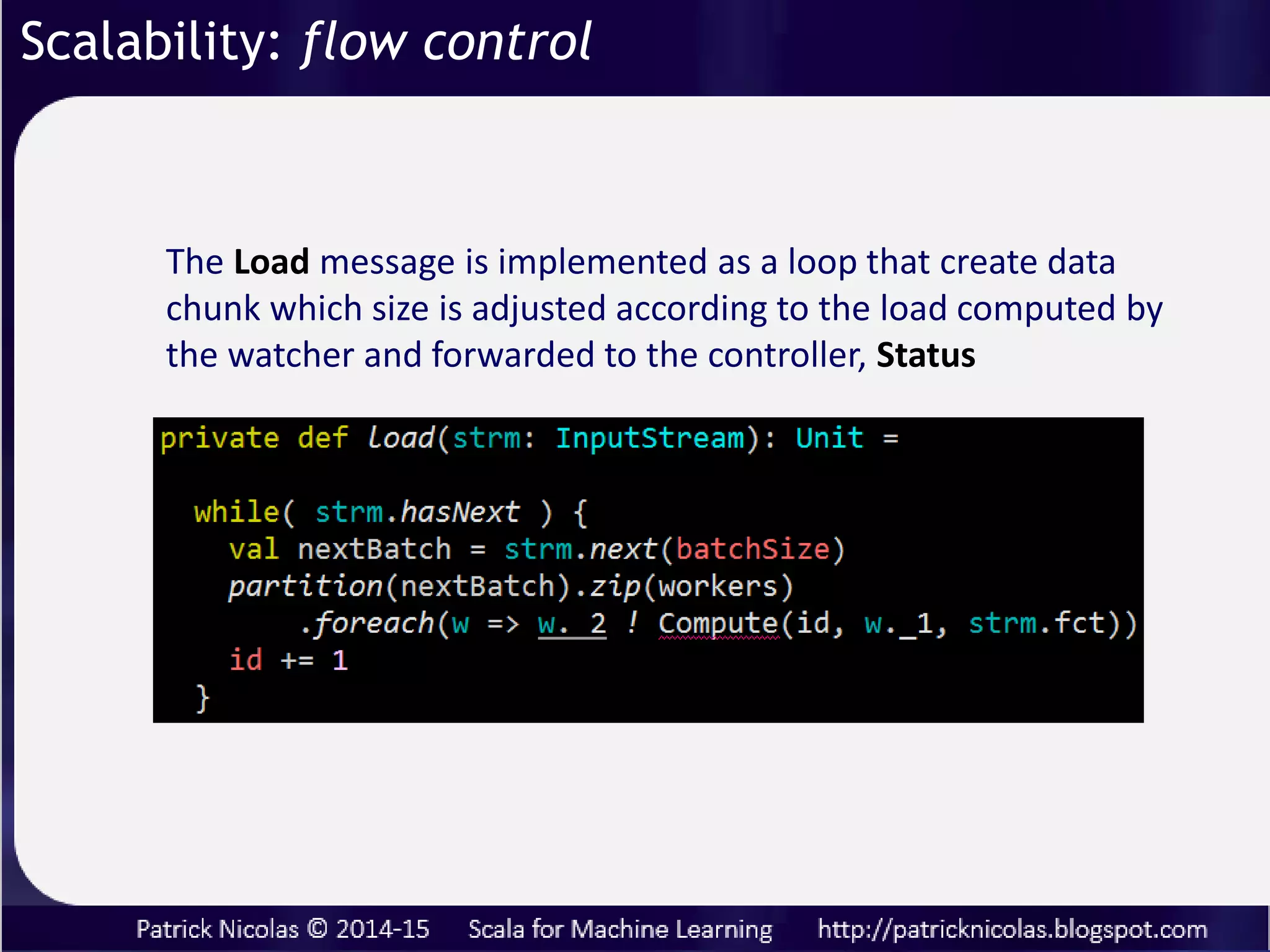 Watcher actor monitors messages queues report to collector with
Status message.
GetStatus message sent by the collector has no payload
Scalability: flow control
 