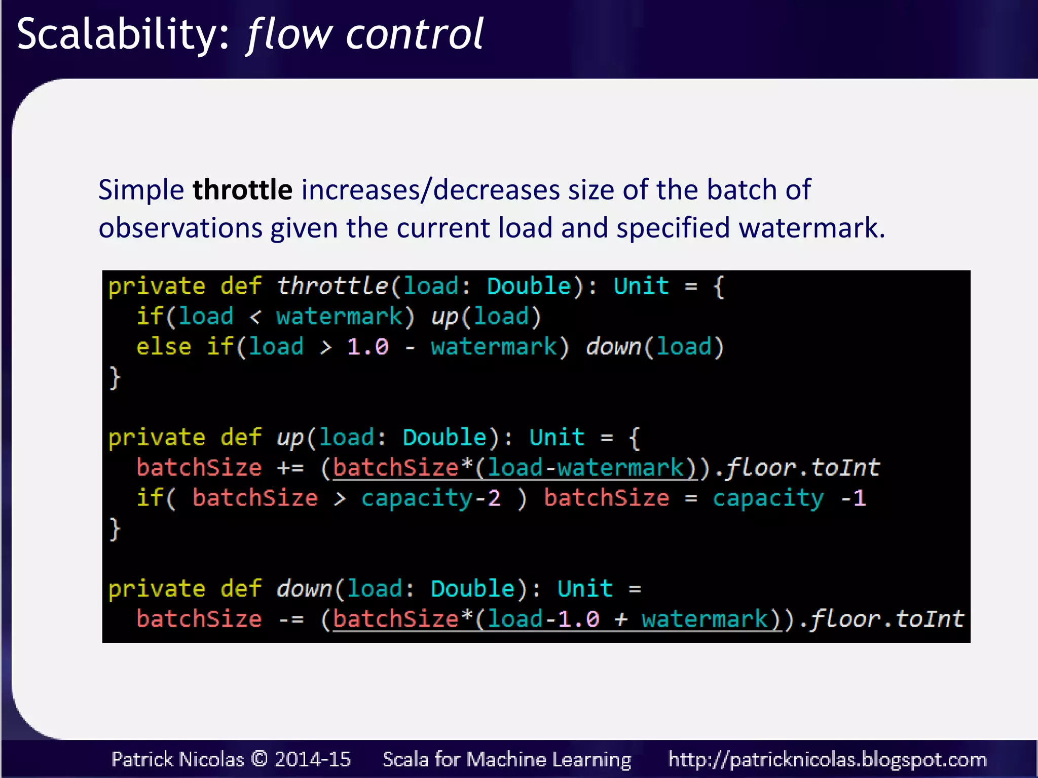 Controller creates the workers, bounded mailbox for each worker
actor (msgQueues) and the watcher actor.
Scalability: flow control
 