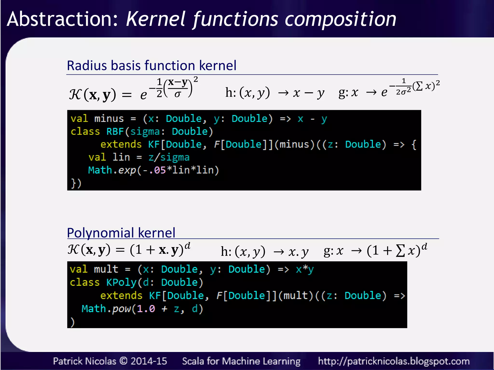 One option is to define a vector field as a collection (i.e. List) and
leverage the functor for the list.
Functor: f: U => V F(f): F(U) => F(V)
Abstraction: Non-linear learning models
Convenient but incorrect…
 