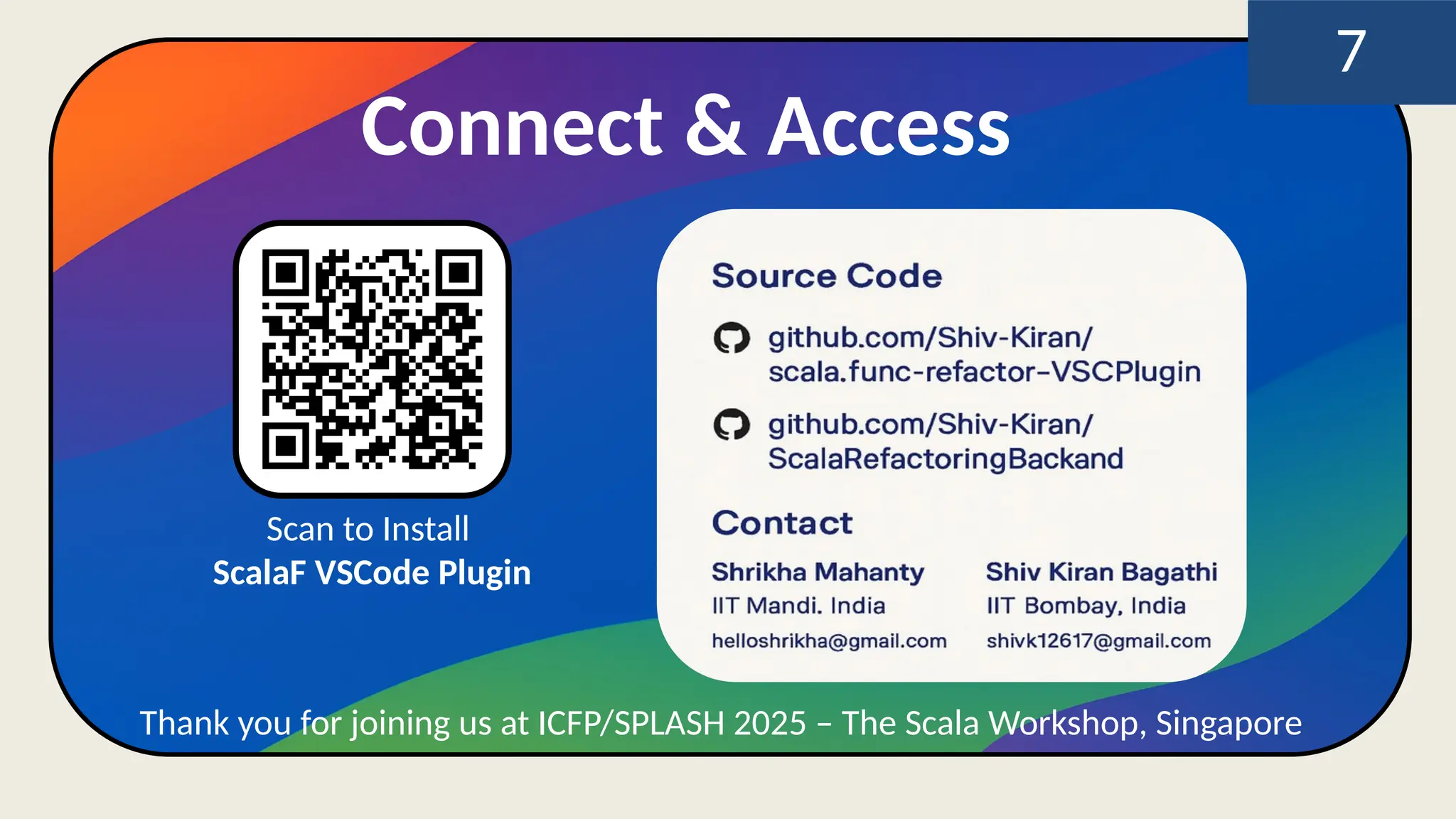 Scan to Install
ScalaF VSCode Plugin
Connect & Access
Thank you for joining us at ICFP/SPLASH 2025 – The Scala Workshop, Singapore
7
 