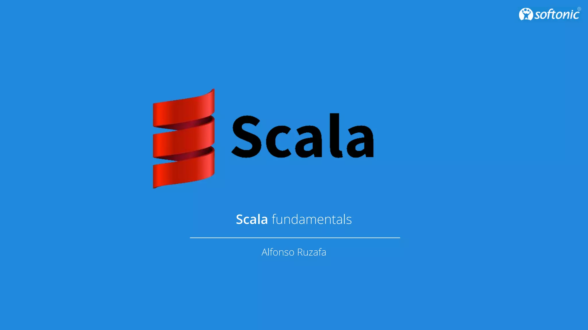 Scala fundamentals
Alfonso Ruzafa
 