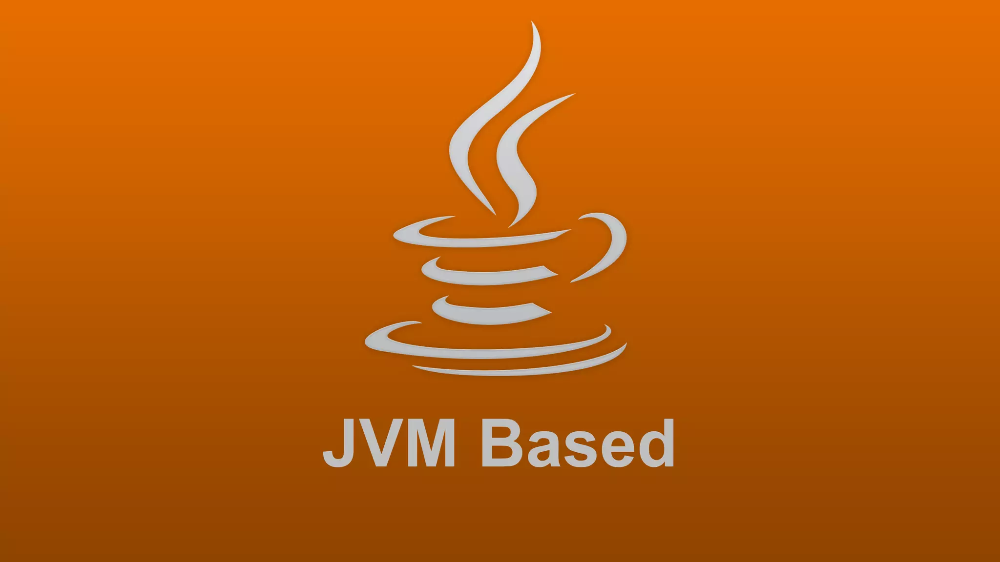 JVM Based
 