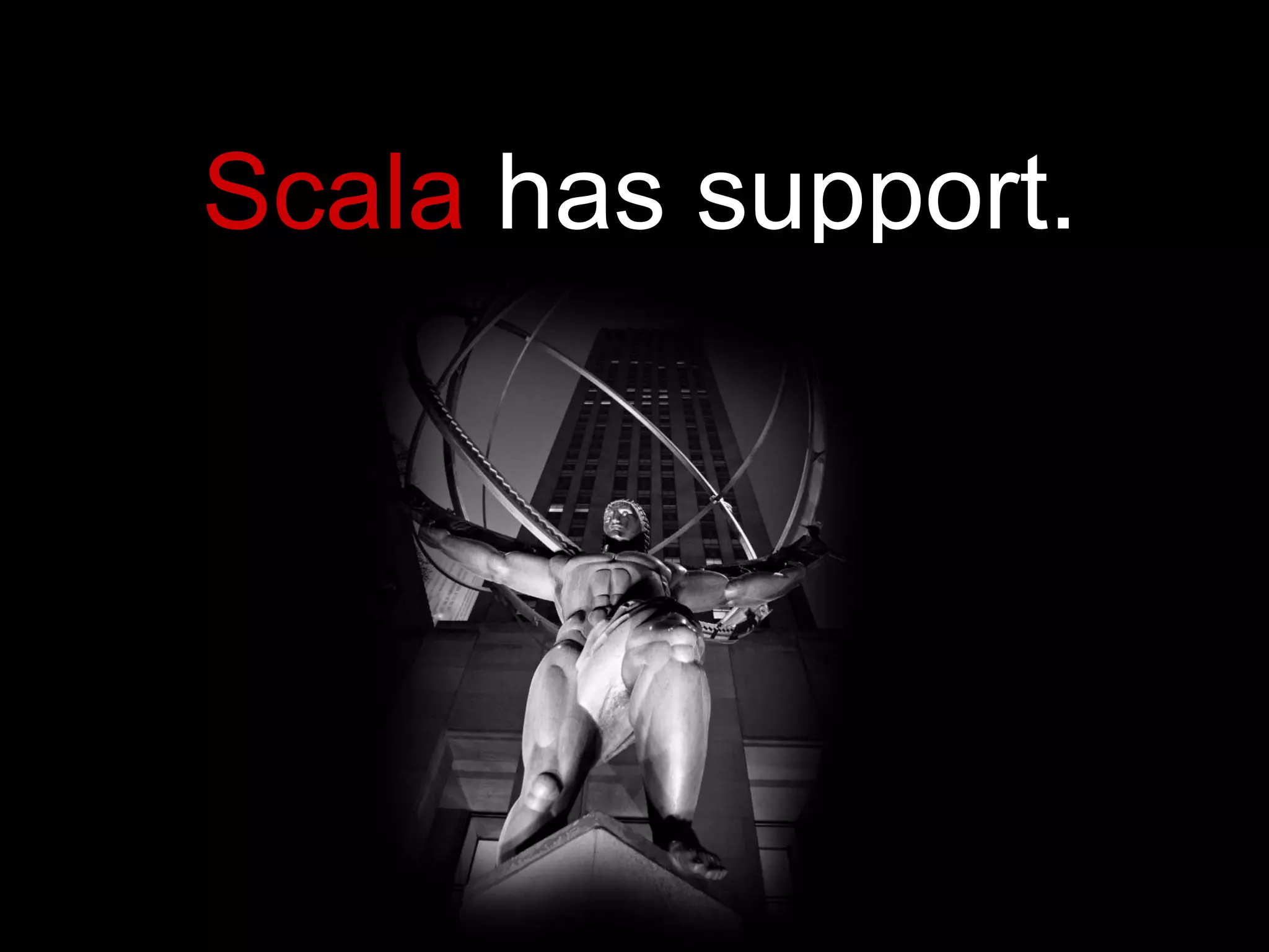 Scala  has support. 
