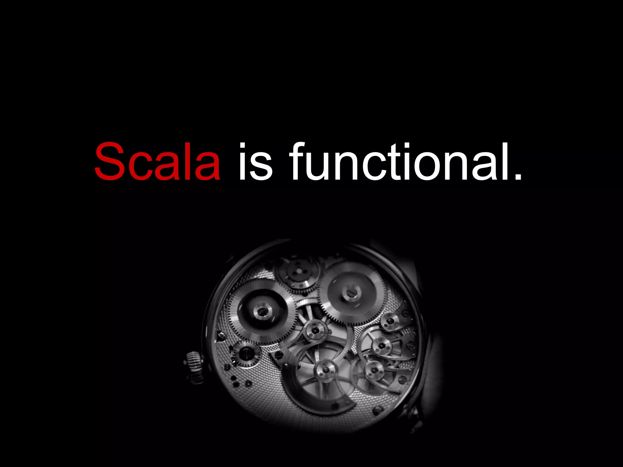 Scala  is functional. 