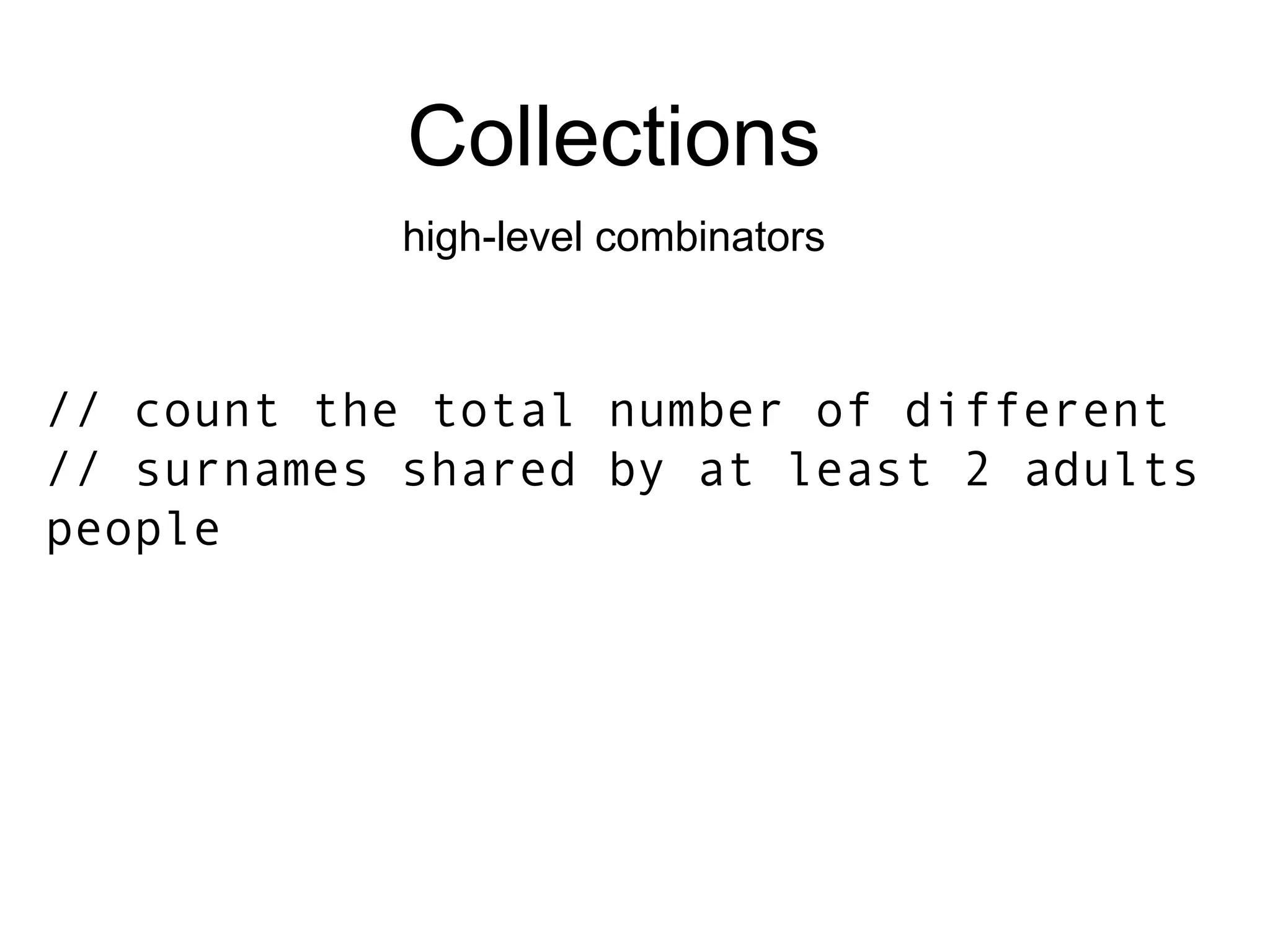 Collections high-level combinators // count the total number of different // surnames shared by at least 2 adults people 