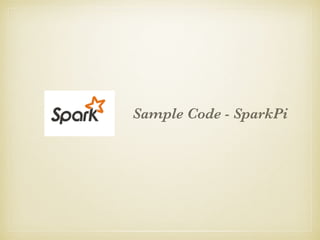 Sample Code - SparkPi
 
