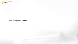 pilot Screentime CASES.
62
 