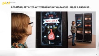 POS-MÖBEL MIT INTERAKTIVEM GAMIFIKATION-FAKTOR: IMAGE & PRODUKT.
72
 