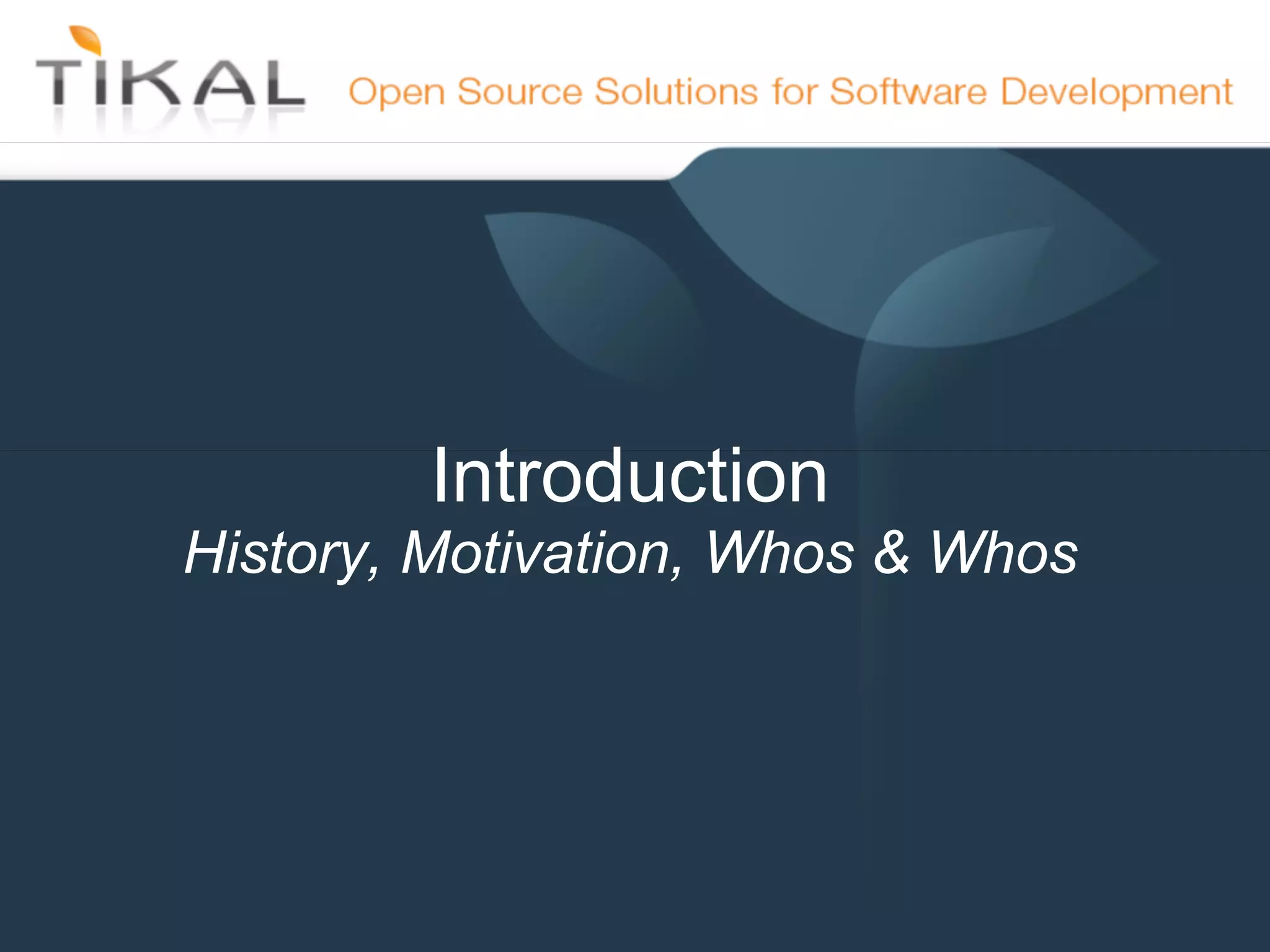 Introduction
            History, Motivation, Whos & Whos




15-May-11
 