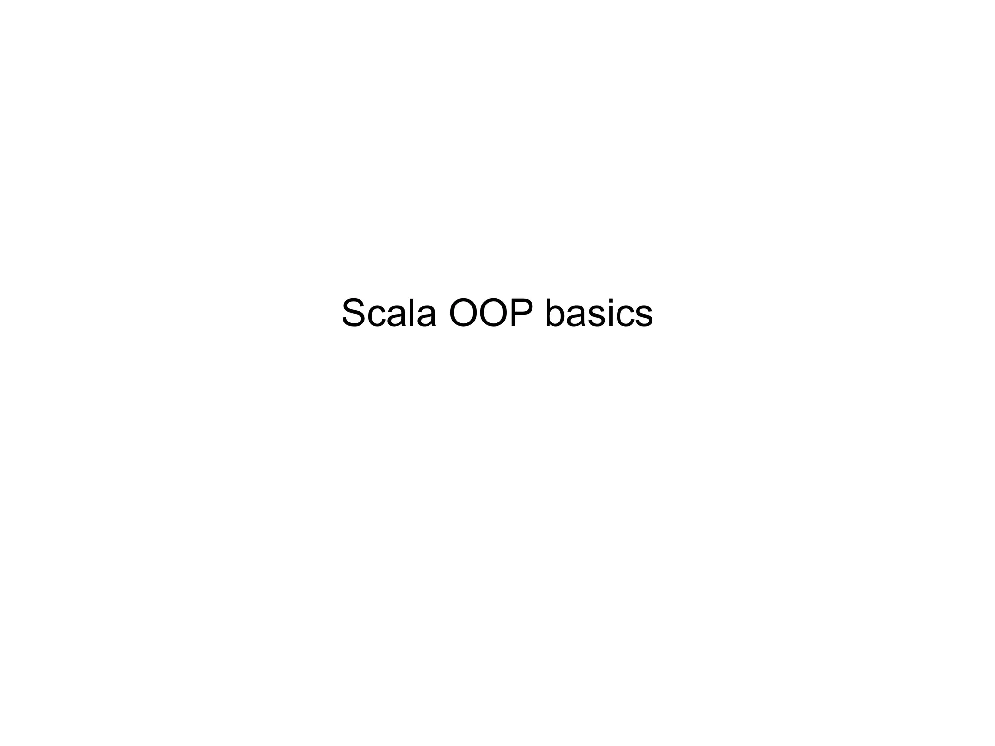Scala OOP basics

 