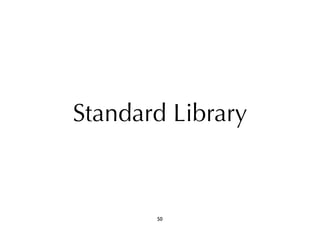 Standard Library 
50 
 