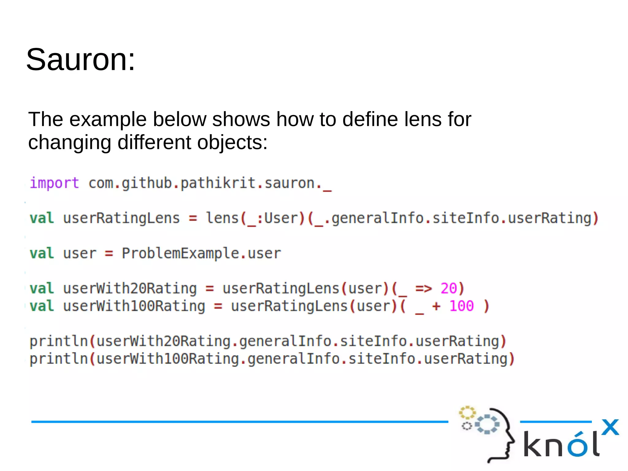 Sauron:Sauron:
The example below shows how to define lens for
changing different objects:
 