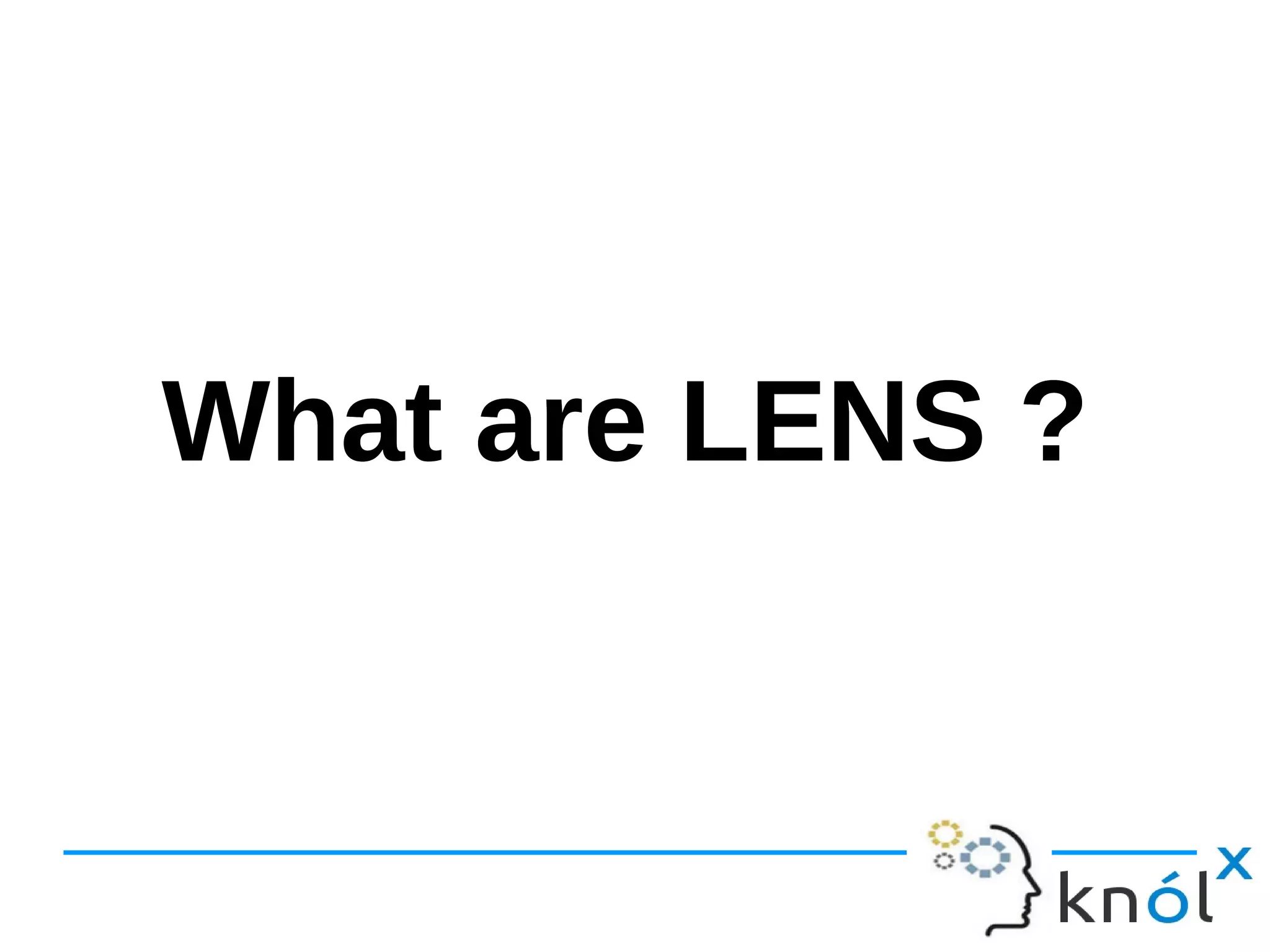 What are LENS ?What are LENS ?
 