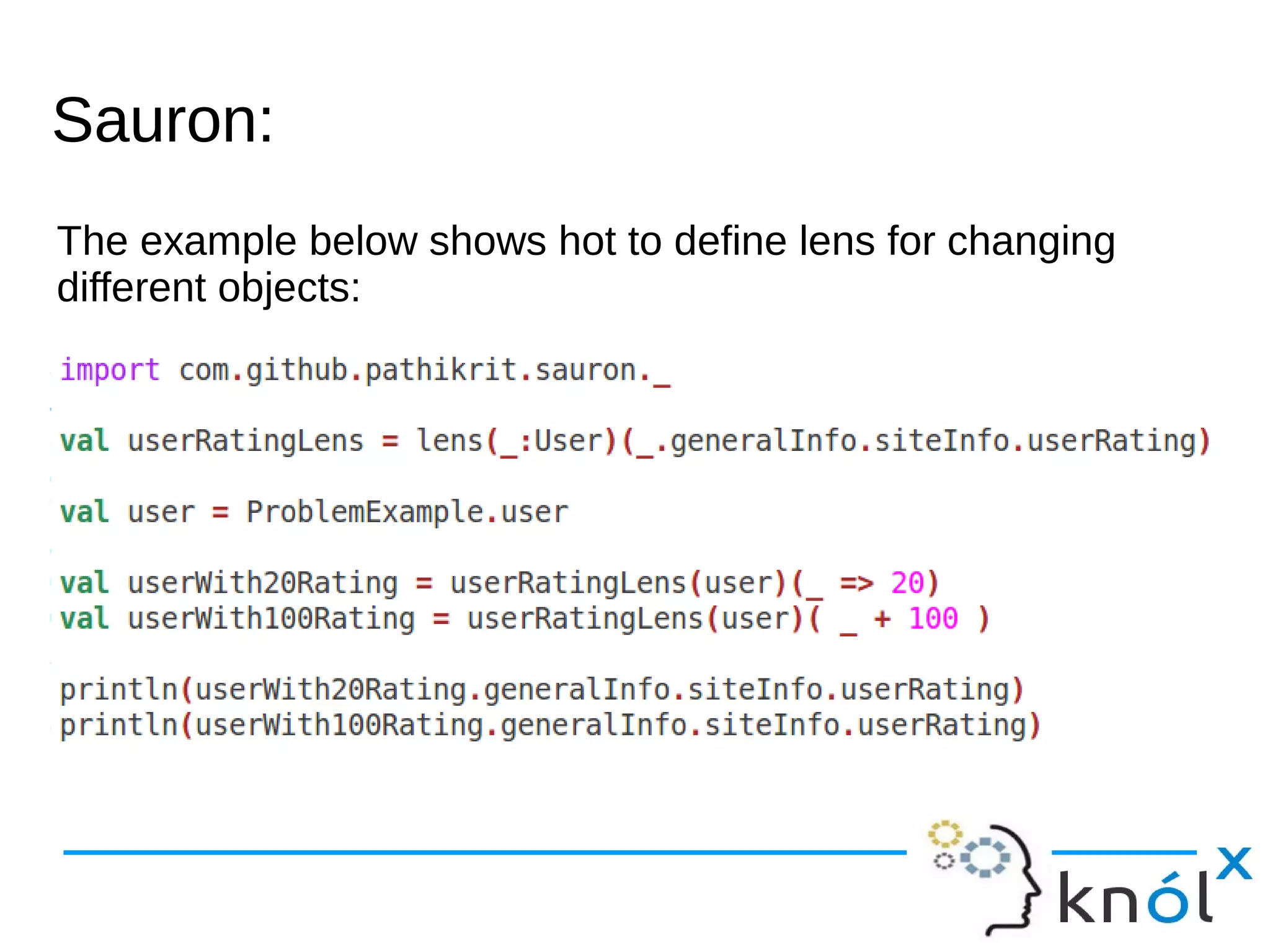 Sauron:Sauron:
The example below shows hot to define lens for changing
different objects:
 