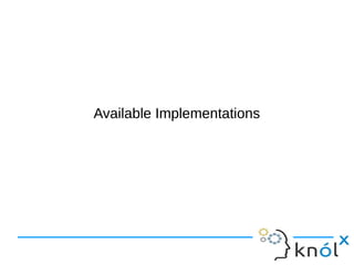 Available ImplementationsAvailable Implementations
 
