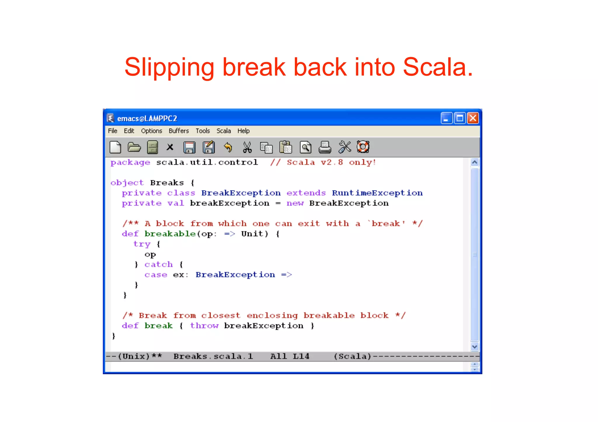 Slipping break back into Scala.
 