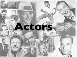 Actors
 