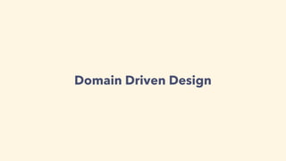 Domain Driven Design
 