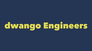 dwango Engineers 
 