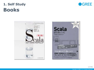 Copyright © GREE, Inc. All Rights Reserved. 
1. Self Study 
Books 
17/56 
 