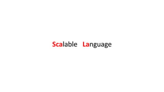 Scalable Language
 