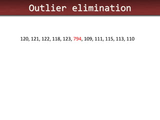 Outlier elimination 
120, 121, 122, 118, 123, 794, 109, 111, 115, 113, 110  