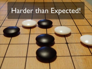 Harder than Expected!
 