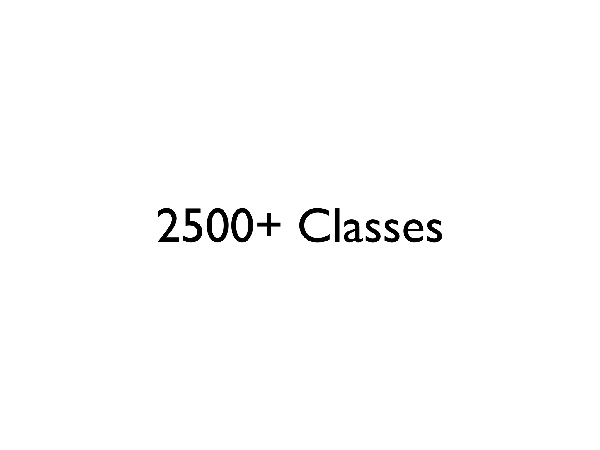 2500+ Classes
 