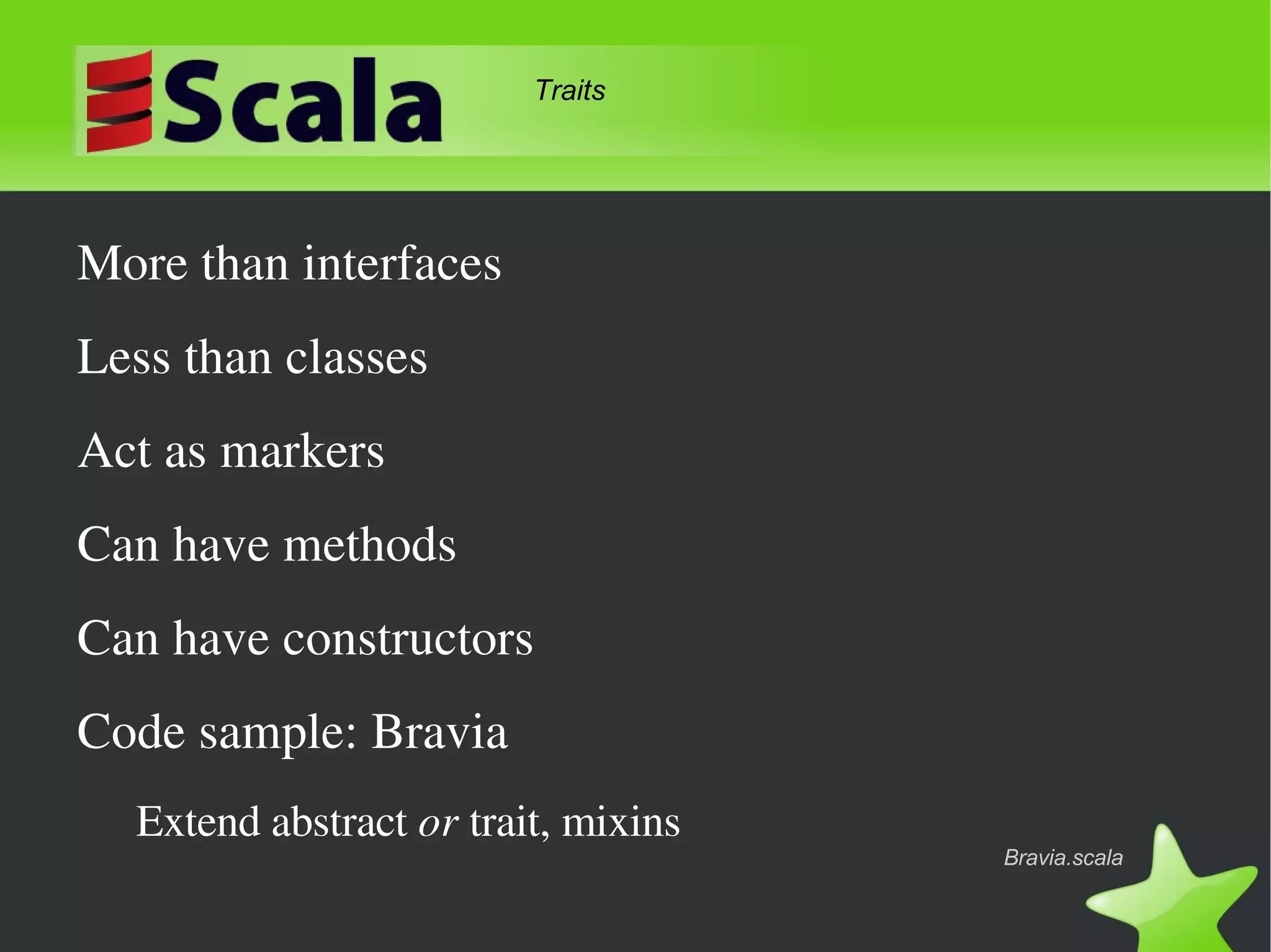 Flexible syntax – can be like Java or can move to DSLs and higher abstractions. The name 